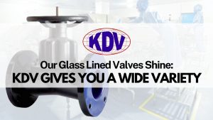 Glass lined valves by KDV Flow UK