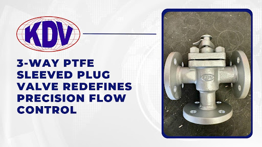 3-Way PTFE Sleeved Plug Valve Redefines Precision Flow Control