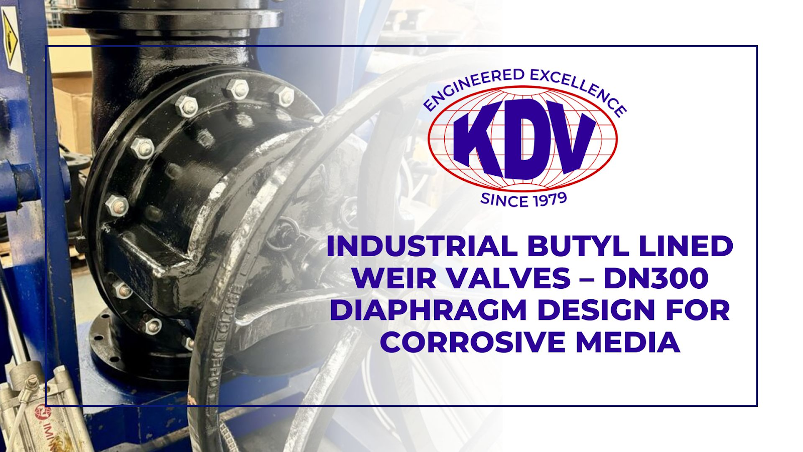 Reliable Valve Solutions for Large-Diameter Flow Control